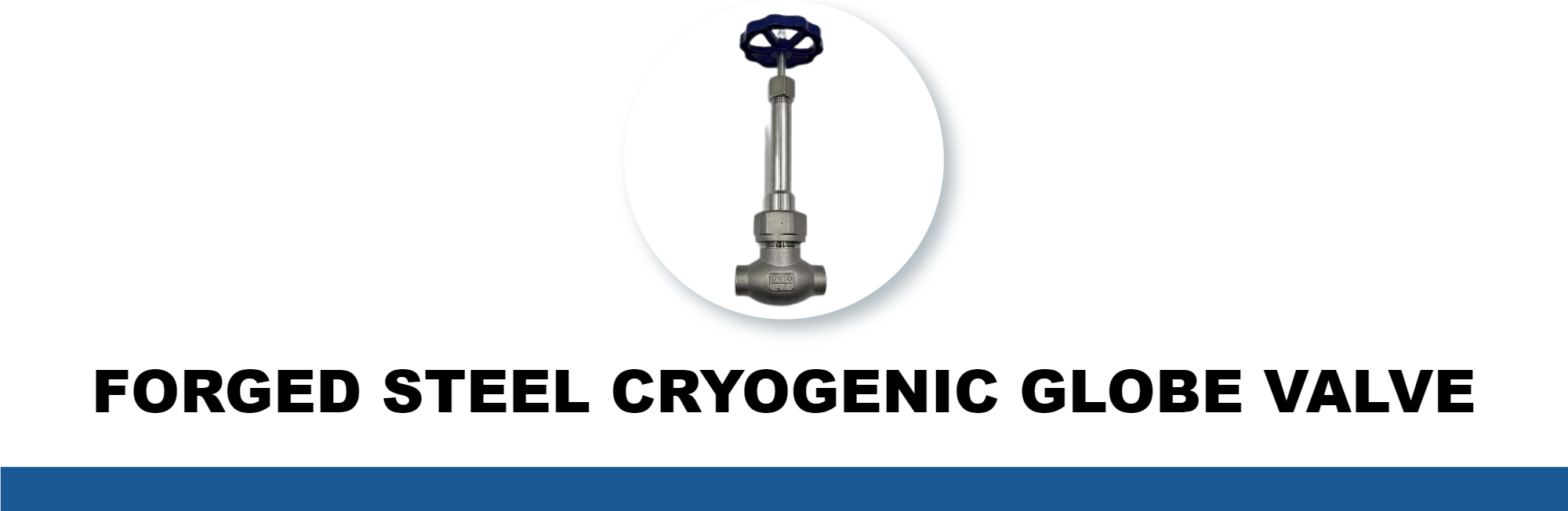သံမဏိအတု CRYOGENIC GLOBE VALVE